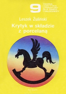 „Krytyk w składzie z porcelaną”, Nasza Księgarnia, Warszawa 1990